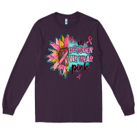 Plum sunflower in october we wear pink Long Sleeve Tee - AdoDesignShop