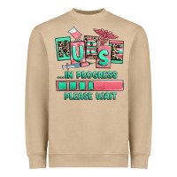 Nurse In Progress Please Wait Heavyweight Sweatshirt | Teevron