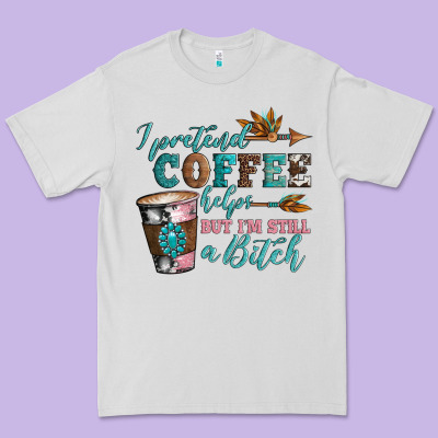 I Pretend Coffee Helps But I'm Still A Bitch Premium Tee Designed By Artiststas