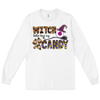 White Witch Better Have My Candy Long Sleeve Tee - CowhideDigitalArt