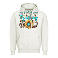 I'm Just Out Here Trusting God Zipper Hoodie | Teevron