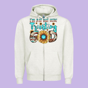I'm Just Out Here Trusting God Zipper Hoodie Designed By Jahusdesignshop