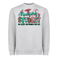 Nursing Student No Sleep No Money No Life Heavyweight Sweatshirt | Teevron