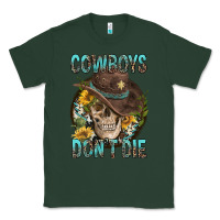 Sports Green Cowboys Don't Die Classic Tee - FaDigitalArtStudio