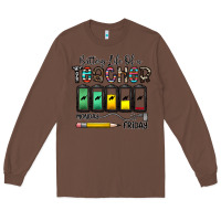 Chestnut battery life of a teacher monday friday Long Sleeve Tee - CowhideDigitalArt