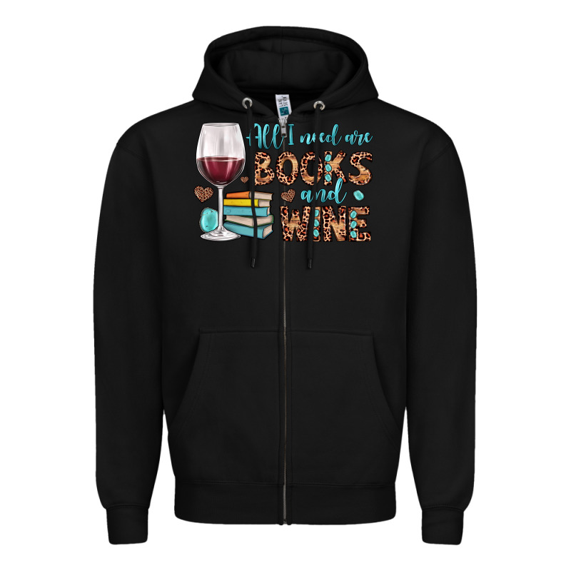 All I Need Are Books And Wine Zipper Hoodie by JahusDesignShop | Teevron
