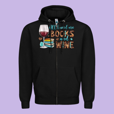 All I Need Are Books And Wine Zipper Hoodie Designed By Jahusdesignshop