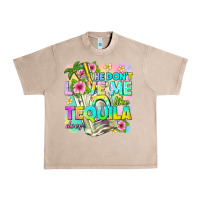 French Oak he dont love me like tequila does Urban Heavy Tee - texasbilliewilder