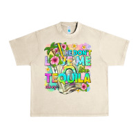 Sandshell he dont love me like tequila does Urban Heavy Tee - texasbilliewilder