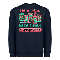 Navy im a nurse whats your superpower Heavyweight Sweatshirt - RanaPortraitStore