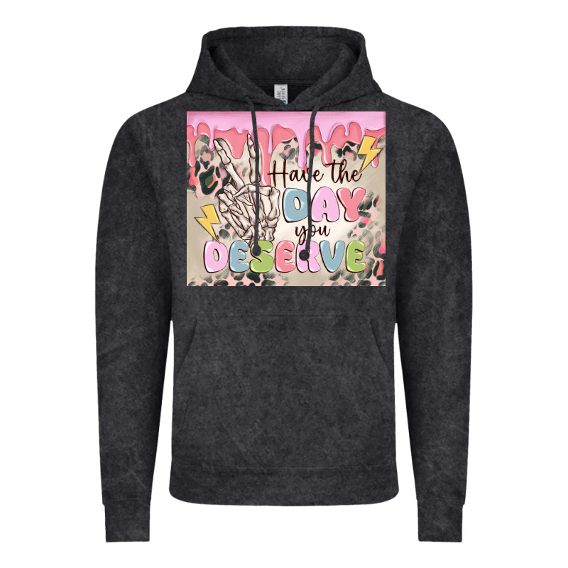 Have The Day You Deserve Vintage Hoodie by MaliasSmallBusiness | Teevron