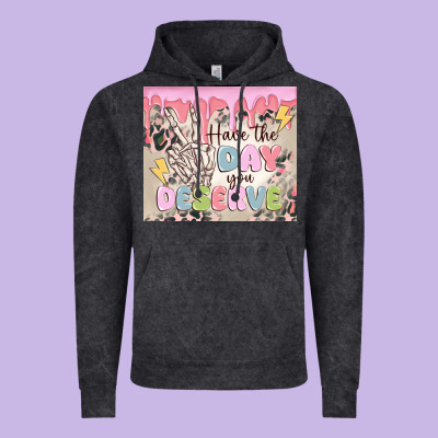 Vintage Hoodie have the day you deserve