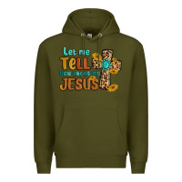 Army Green let me tell you about my jesus Premium Hoodie - MaliasSmallBusiness
