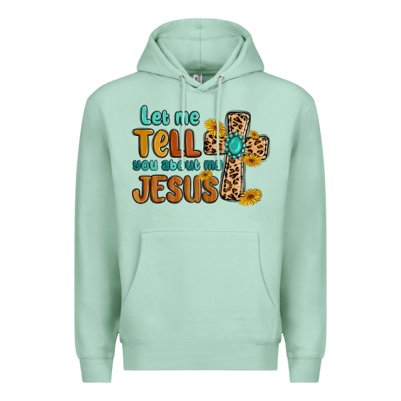 Let Me Tell You About My Jesus Premium Hoodie by MaliasSmallBusiness | Teevron
