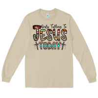 Only Talking Jesus Today Long Sleeve Tee | Teevron