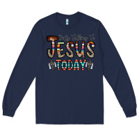 Navy only talking jesus today Long Sleeve Tee - CowhideDigitalArt