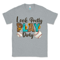 Heather Grey look pretty  play dirty Classic Tee - HRA Design Shop