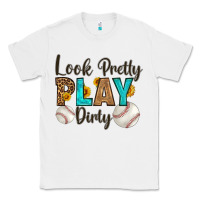 White look pretty  play dirty Classic Tee - HRA Design Shop
