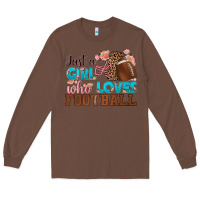 Chestnut just a girl who loves football Long Sleeve Tee - HRA Design Shop