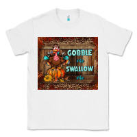 White gobble me swallow me tumbler Classic Tee - BundleAndBundleShop