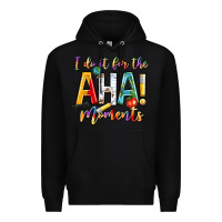 Black i do it for the aha moments Premium Hoodie - NancyCooperArtShop
