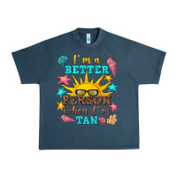 Midnight Navy i m a better person when i m tan Urban Heavy Tee - texasbilliewilder