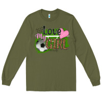 Army Green love my girl soccer Long Sleeve Tee - HRA Design Shop