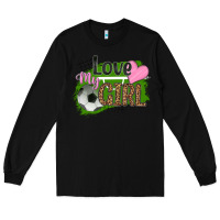 Black love my girl soccer Long Sleeve Tee - HRA Design Shop
