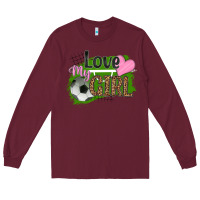 Burgundy love my girl soccer Long Sleeve Tee - HRA Design Shop