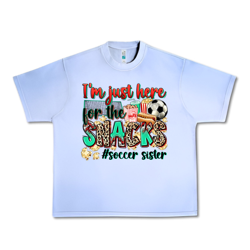 I'm Just Here For The Snacks #soccer Sister Urban Heavy Tee by Zillion Design Studio | Teevron