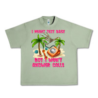 Oil Green i might text back Urban Heavy Tee - texasbilliewilder