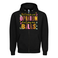 Black the thing is your opinion dont pay my bills Zipper Hoodie - AdoDesignShop