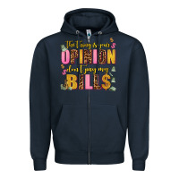 Navy the thing is your opinion dont pay my bills Zipper Hoodie - AdoDesignShop
