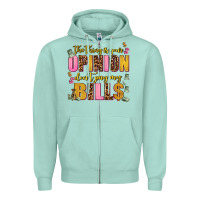 Seafoam the thing is your opinion dont pay my bills Zipper Hoodie - AdoDesignShop