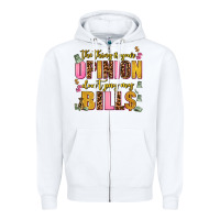 White the thing is your opinion dont pay my bills Zipper Hoodie - AdoDesignShop