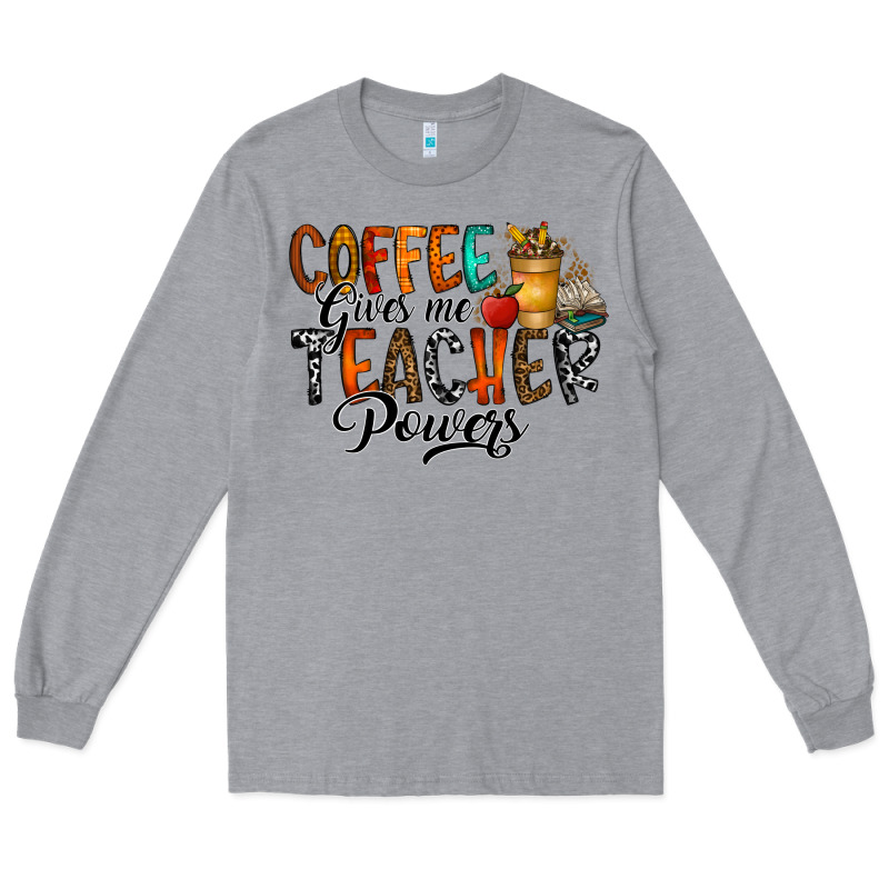 Coffee Gives Me Teacher Long Sleeve Tee by CowhideDigitalArt | Teevron