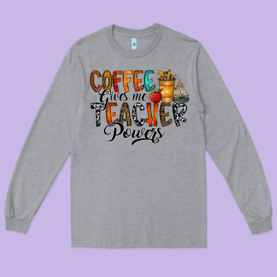 Coffee Gives Me Teacher Long Sleeve Tee Designed By Cowhidedigitalart