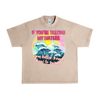 French Oak if youre testing my waters tbw Urban Heavy Tee - texasbilliewilder