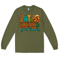 Army Green eat drink give thanks Long Sleeve Tee - CowhideDigitalArt