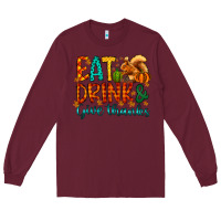Burgundy eat drink give thanks Long Sleeve Tee - CowhideDigitalArt