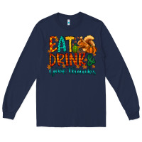 Navy eat drink give thanks Long Sleeve Tee - CowhideDigitalArt
