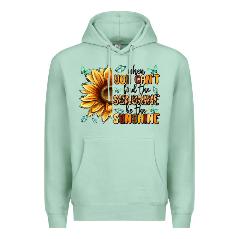 When You Can't Find The Sunshine Be The Sunshine Premium Hoodie by MaliasSmallBusiness | Teevron