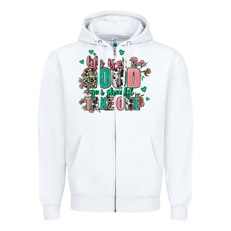 Life Is Good You Should Take One Zipper Hoodie by AdoDesignShop | Teevron