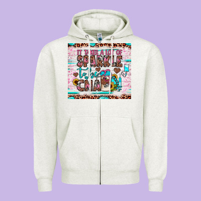 It Takes A Lot Of Sparkle To Be A Cna Zipper Hoodie Designed By Jahusdesignshop