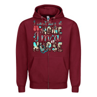 Burgundy i can’t stay at home i’m a nurse Zipper Hoodie - JahusDesignShop