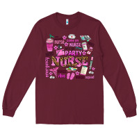 Burgundy come on nurse lets go party Long Sleeve Tee - AdoDesignShop