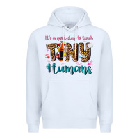White its a good day to teach tiny humans Premium Hoodie - NancyCooperArtShop