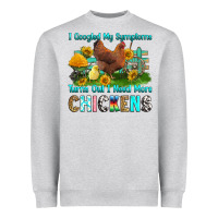 I Googled My Symptoms Turns Out I Need More Chicke Heavyweight Sweatshirt | Teevron