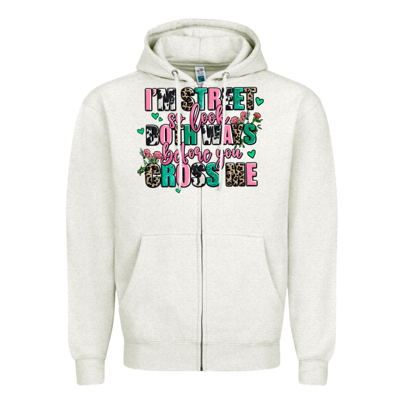 Floral I Am Street So Look Both Ways Before You Cr Zipper Hoodie by AdoDesignShop | Teevron