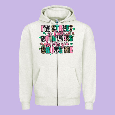 Floral I Am Street So Look Both Ways Before You Cr Zipper Hoodie Designed By Adodesignshop